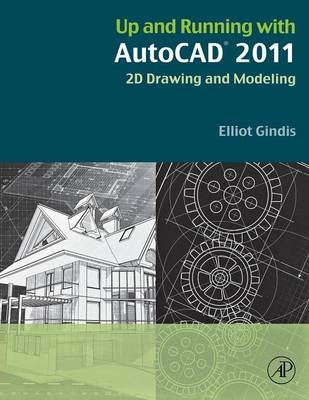 Up and Running with AutoCAD 2011 - Elliot J. Gindis