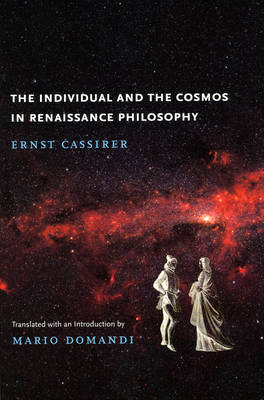 The Individual and the Cosmos in Renaissance Philosophy - Ernst Cassirer