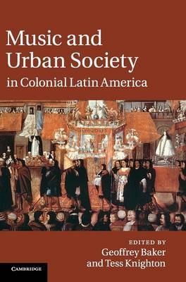 Music and Urban Society in Colonial Latin America - 