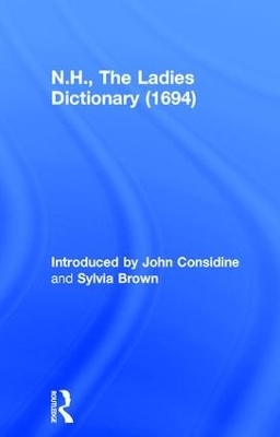 N.H., The Ladies Dictionary (1694) - John Considine, Sylvia Brown