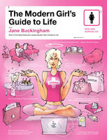 Modern Girl's Guide to Life, The - Jane Buckingham