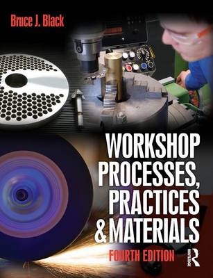 Workshop Processes, Practices and Materials - Bruce Black