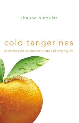 Cold Tangerines - Shauna Niequist