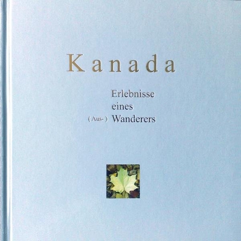 Kanada Erlebnisse eines (Aus-) Wanderers - Thomas Edmund Müller