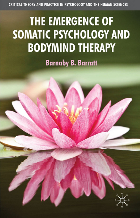 The Emergence of Somatic Psychology and Bodymind Therapy - B. Barratt