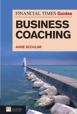 FT Guide to Business Coaching - Anne Scoular