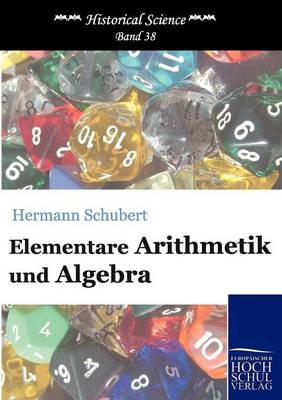 Elementare Arithmetik und Algebra - Hermann Schubert