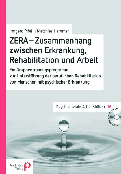 ZERA - Zusammenhang zwischen Erkrankung, Rehabilitation und Arbeit - Irmgard Plößl, Matthias Hammer