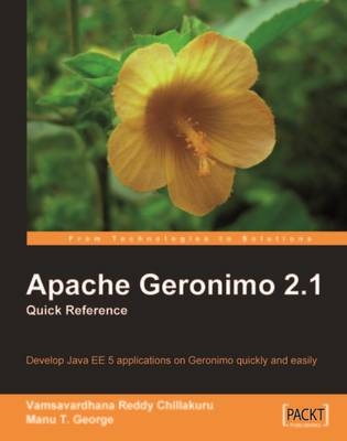 Apache Geronimo 2.1: Quick Reference - Manu T. George, Vamsavardhana Reddy Chillakuru