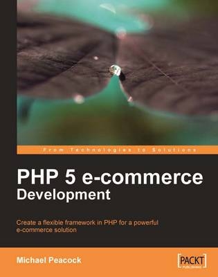 PHP 5 e-commerce Development - Michael Peacock