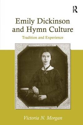 Emily Dickinson and Hymn Culture -  Victoria N. Morgan