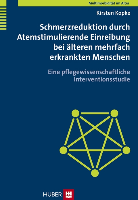 Multimorbidität im Alter / Schmerzreduktion durch Atemstimulierende Einreibung bei älteren mehrfach erkrankten Menschen - Kirsten Kopke