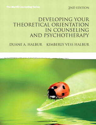 Developing Your Theoretical Orientation in Counseling and Psychotherapy - Duane A. Halbur, Kimberly Vess Halbur