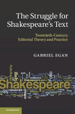 The Struggle for Shakespeare's Text - Gabriel Egan