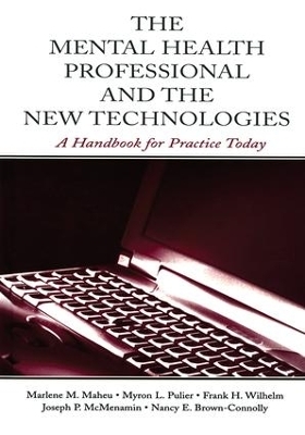 The Mental Health Professional and the New Technologies - Marlene M. Maheu, Myron L. Pulier, Frank H. Wilhelm, Joseph P. McMenamin, Nancy E. Brown-Connolly