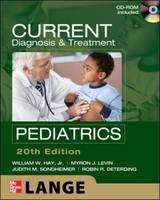 CURRENT Diagnosis and Treatment Pediatrics, Twentieth Edition - William Hay, Myron Levin, Robin Deterding, Judith Sondheimer