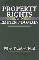 Property Rights and Eminent Domain -  Ellen Frankel Paul