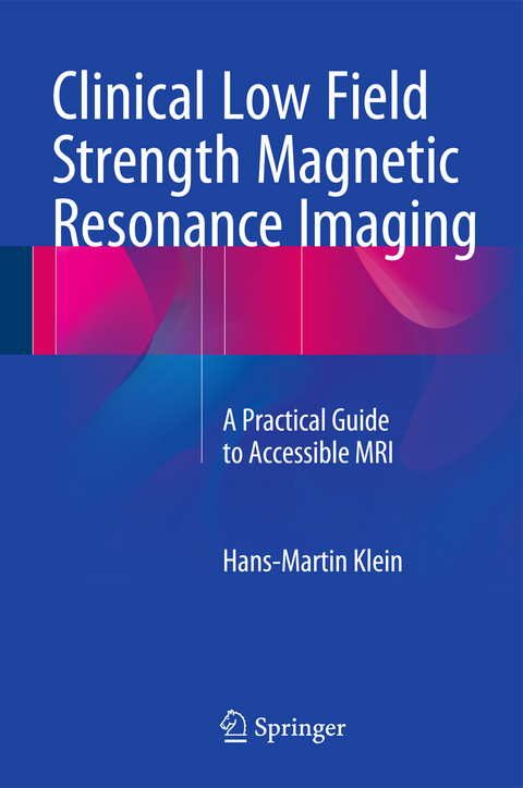 Clinical Low Field Strength Magnetic Resonance Imaging - Hans-Martin Klein