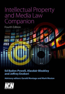 Intellectual Property and Media Law Companion - Alisdair Bleakley, Edward Baden-Powell, Jeffrey Eneberi