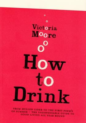 How To Drink - Victoria Moore