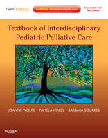 Textbook of Interdisciplinary Pediatric Palliative Care - Joanne Wolfe, Pamela Hinds, Barbara Sourkes