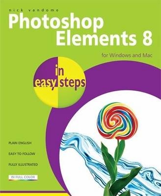 Photoshop Elements 8 in Easy Steps - Nick Vandome