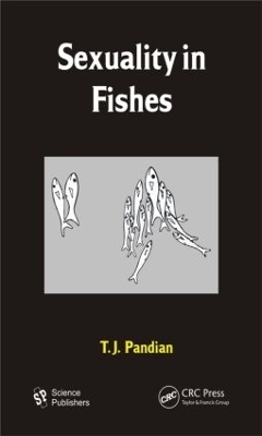 Sexuality in Fishes - T. J. Pandian