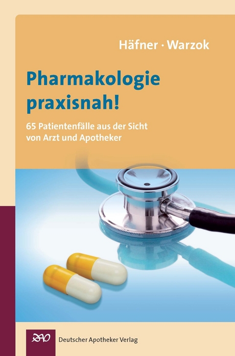 Pharmakologie praxisnah! - Almuth Häfner, Justine Warzok