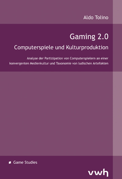 Gaming 2.0 – Computerspiele und Kulturproduktion - Aldo Tolino