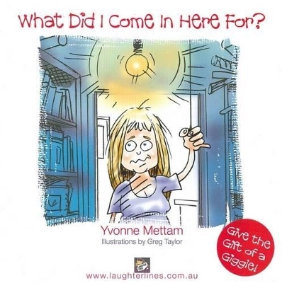 What Did I Come in Here For? - Yvonne Mettam