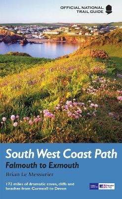 South West Coast Path: Falmouth to Exmouth - Brian Le Messurier