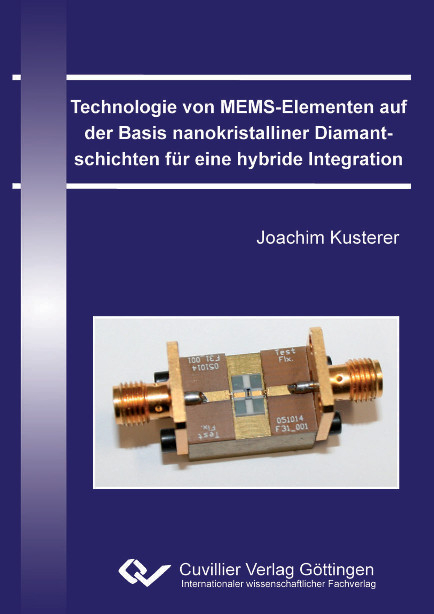 Technologie von MEMS-Elementen auf der Basis nanokristalliner Diamantschichten für eine hybride Integration - Joachim Kusterer