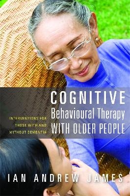 Cognitive Behavioural Therapy with Older People - Ian Andrew James