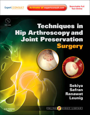 Techniques in Hip Arthroscopy and Joint Preservation Surgery - Jon K. Sekiya, Marc Safran, Anil S. Ranawat, Michael Leunig