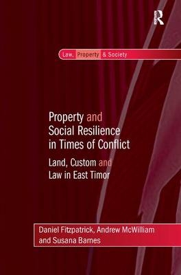 Property and Social Resilience in Times of Conflict -  Susana Barnes,  Daniel Fitzpatrick,  Andrew McWilliam