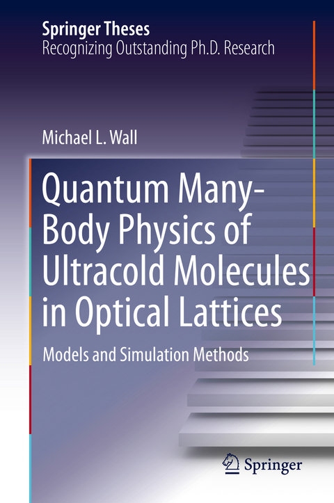 Quantum Many-Body Physics of Ultracold Molecules in Optical Lattices - Michael L. Wall