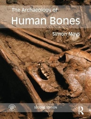 The Archaeology of Human Bones - Simon Mays