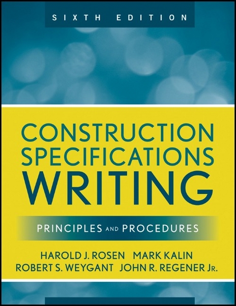 Construction Specifications Writing - Mark Kalin, Robert S. Weygant, Harold J. Rosen, John R. Regener