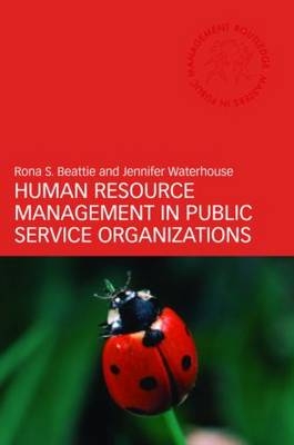 Human Resource Management in Public Service Organizations - Rona S. Beattie, Jennifer Waterhouse