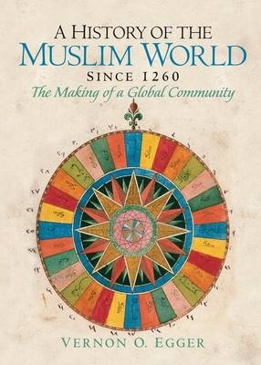 History of the Muslim World since 1260 -  Vernon Egger