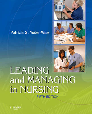 Leading and Managing in Nursing - Patricia S. Yoder-Wise