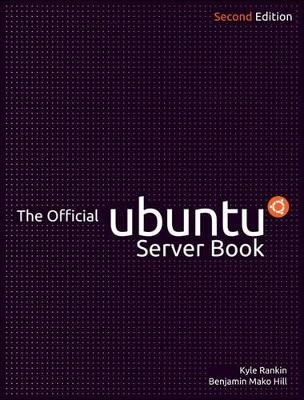 The Official Ubuntu Server Book - Kyle Rankin, Benjamin Mako Hill