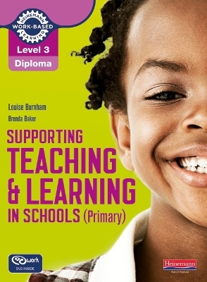 Level 3 Diploma Supporting teaching and learning in schools, Primary, Candidate Handbook - Louise Burnham, Brenda Baker