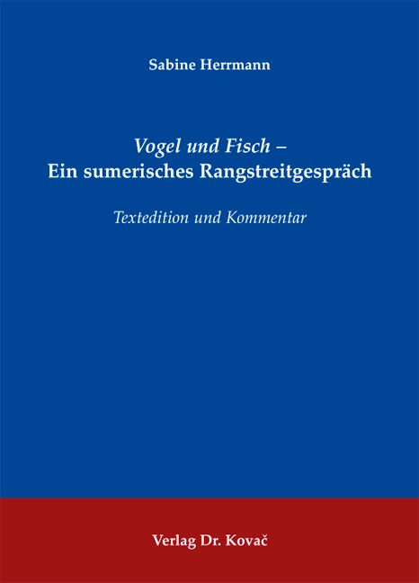 Vogel und Fisch - Ein sumerisches Rangstreitgespräch - Sabine Herrmann