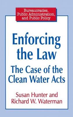 Enforcing the Law -  Susan Hunter,  Richard W. Waterman