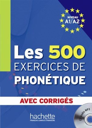 Les 500 exercices de Phonétique A1/A2 - Übungsbuch mit mp3-CD