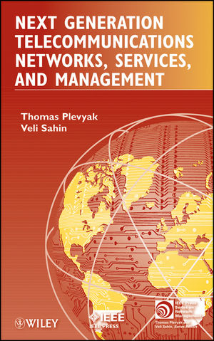 Next Generation Telecommunications Networks, Services, and Management - Thomas Plevyak, Veli Sahin