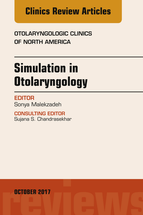 Simulation in Otolaryngology, An Issue of Otolaryngologic Clinics of North -  Sonya Malekzadeh