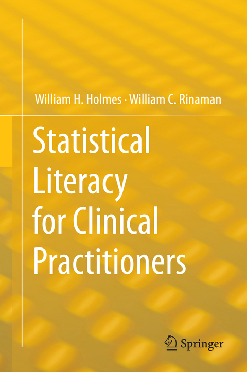 Statistical Literacy for Clinical Practitioners - William H. Holmes, William C. Rinaman