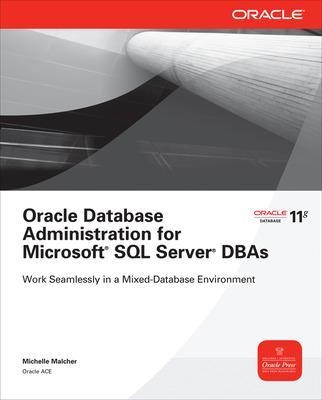 Oracle Database Administration for Microsoft SQL Server DBAs - Michelle Malcher